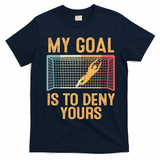 My Goal Is Deny Yours Funny Soccer T-Shirt - Navy Blue