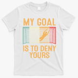 My Goal Is Deny Yours Funny Soccer T-Shirt - White