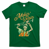 Makin It Rain Skeleton Funny Sarcastic T-Shirt - Green