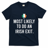 Most Likely To Do An Irish Exit T-Shirt - Navy Blue
