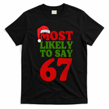 Most Likely To Say 67 Funny Christmas T-Shirt - Black