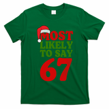 Most Likely To Say 67 Funny Christmas T-Shirt - Irish Green