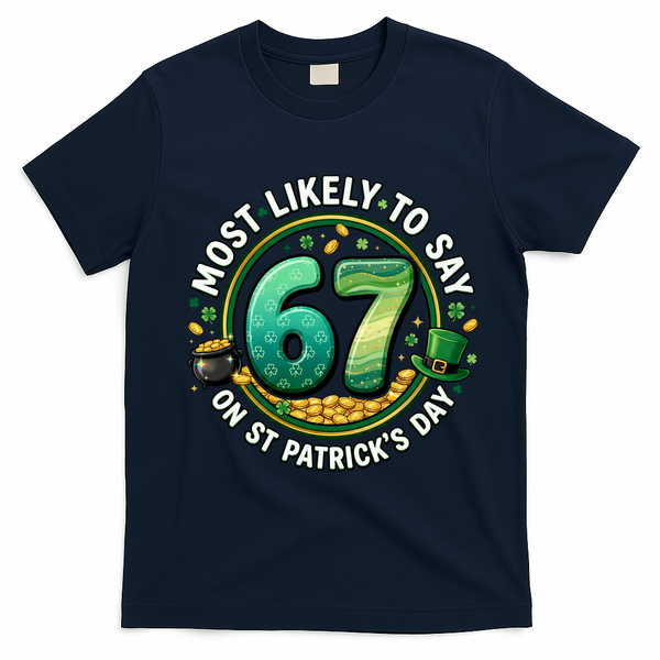 Most Likley To Say 67 On St Patrick's Day T-Shirt - Navy Blue