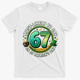 Most Likley To Say 67 On St Patrick's Day T-Shirt - White