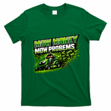 Mow Money Mow Problems Funny Landscaping Company T-Shirt - Irish Green