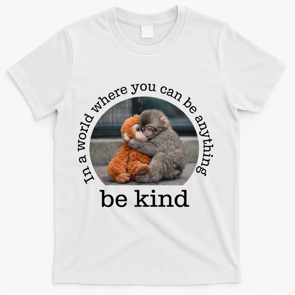 Monkey Punch In The World Where You Can Be Anything Be Kind T-Shirt - White