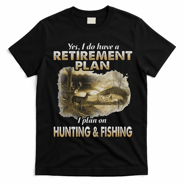 My Retirement Plan Hunting Fishing Hunters Grandpa Fun Gift T-Shirt - Black