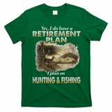 My Retirement Plan Hunting Fishing Hunters Grandpa Fun Gift T-Shirt - Irish Green