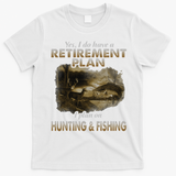 My Retirement Plan Hunting Fishing Hunters Grandpa Fun Gift T-Shirt - White