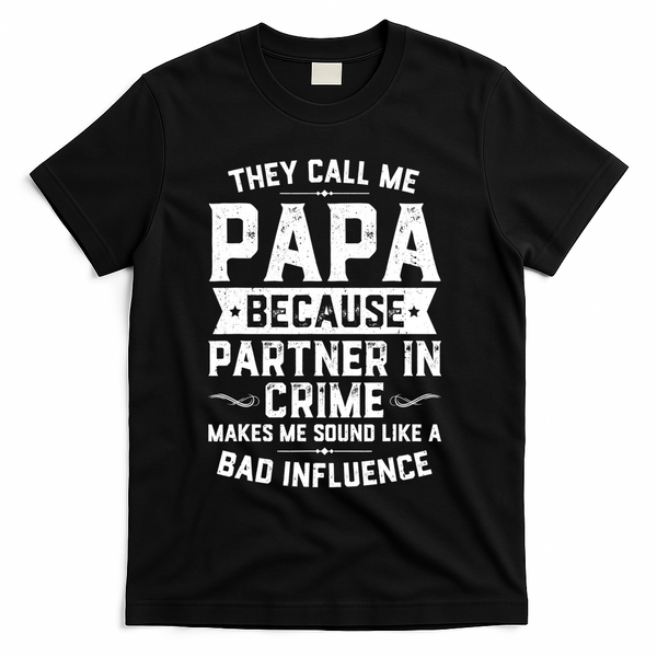 Mens They Call Me Papa Because Partner In Crime Shirt Fathers Day TShirt T-Shirt - Black