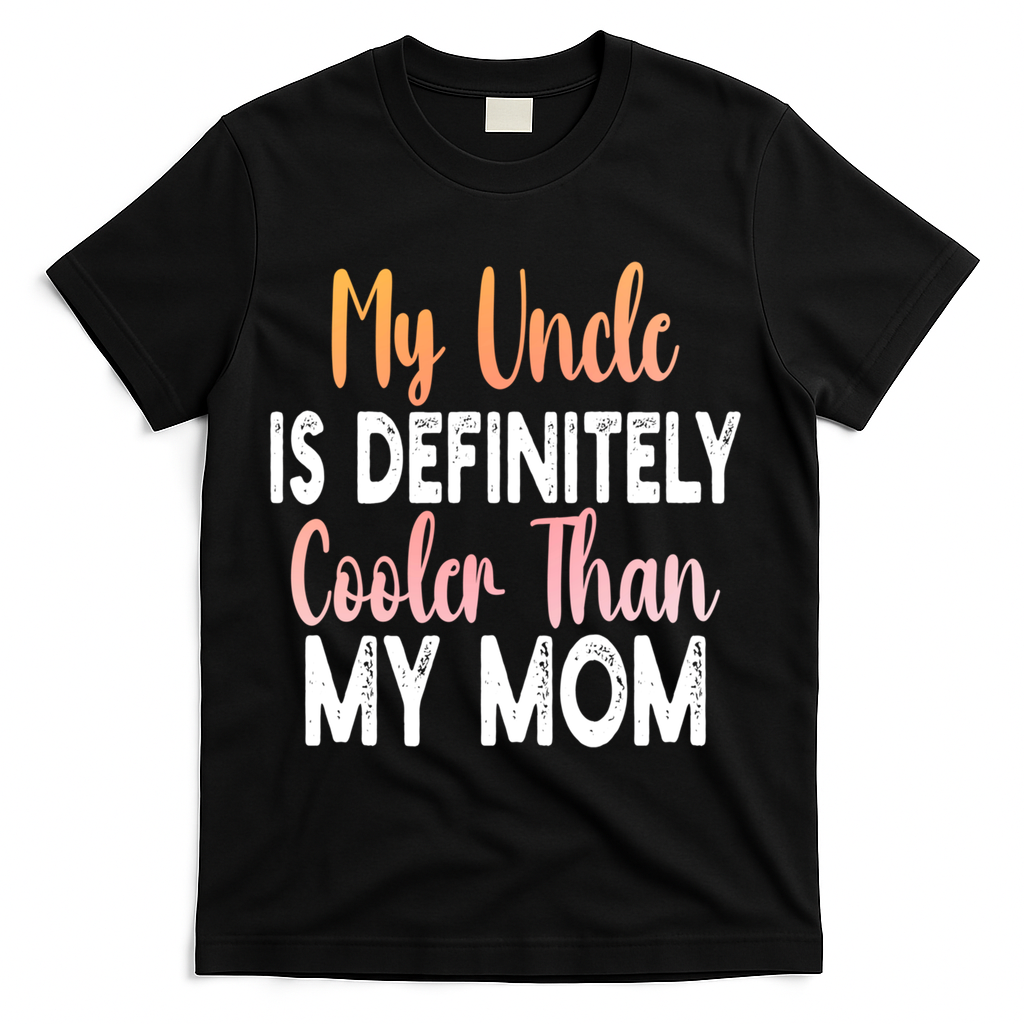 My Uncle Is Definitely Cooler Than My Mom Funny Niece Nephew T-Shirt - Black