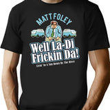 Matt Foley Well La-Di Frickin Da Black T-Shirt - Black