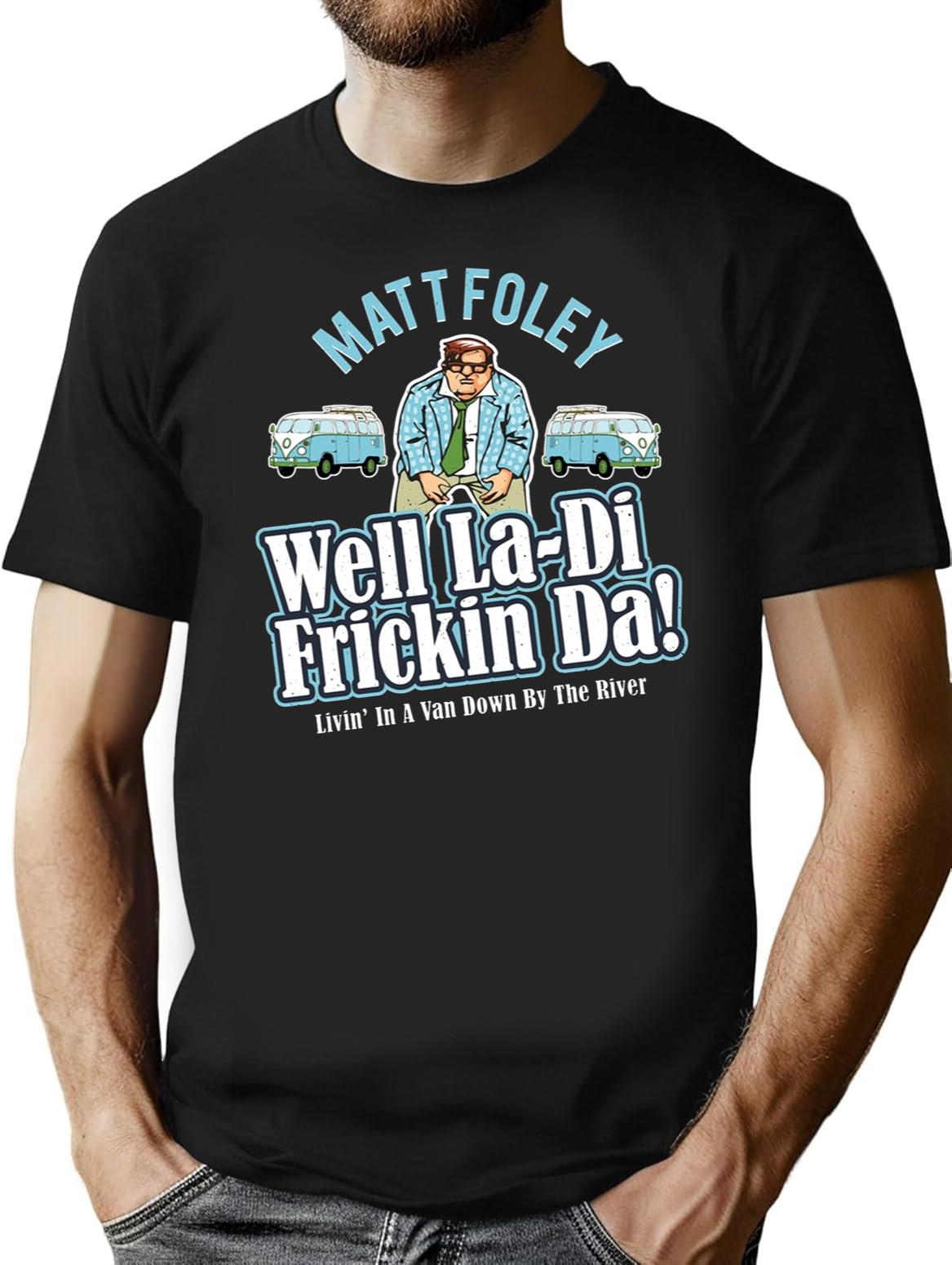 Matt Foley Well La-Di Frickin Da Black T-Shirt - Black