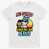 No Bunny Loves Me Like Jesus T-Shirt - White