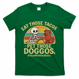 Nice Eat Those Tacos Pet Those Doggos #TacosWillfburts Skeleton Dog T-Shirt - Green