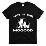 Not In The Mood Funny Cow Moo Meme Mooood T-Shirt - Black