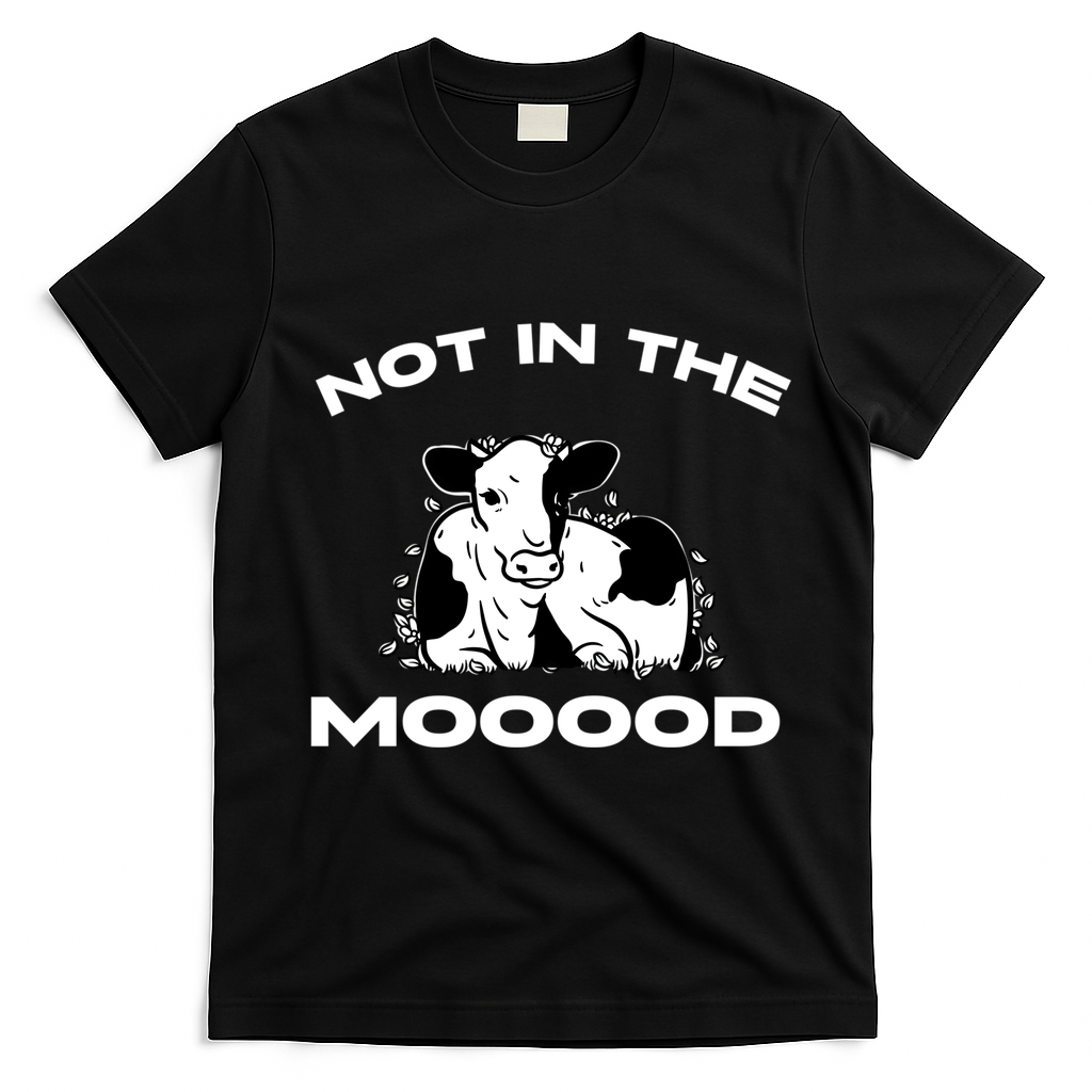 Not In The Mood Funny Cow Moo Meme Mooood T-Shirt - Black