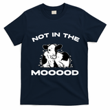 Not In The Mood Funny Cow Moo Meme Mooood T-Shirt - Navy Blue
