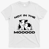 Not In The Mood Funny Cow Moo Meme Mooood T-Shirt - White