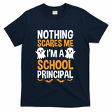Nothing Scares Me IM A School Principal Halloween Costume Teacher T-Shirt - Navy