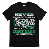 Never Underestimate An Old Man With A Dirt Bike Gift T-Shirt - Black
