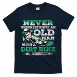 Never Underestimate An Old Man With A Dirt Bike Gift T-Shirt - Navy