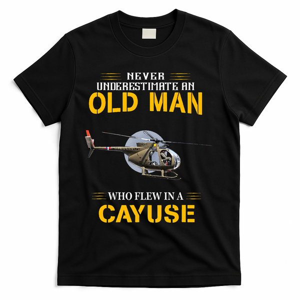 Never Underestimate Who Flew Hughes Oh 6 Cayuse Helicopter T-Shirt - Black