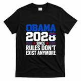 Obama 2028 Since Rules Don't Exist Anymore Funny Democrat T-Shirt - Black
