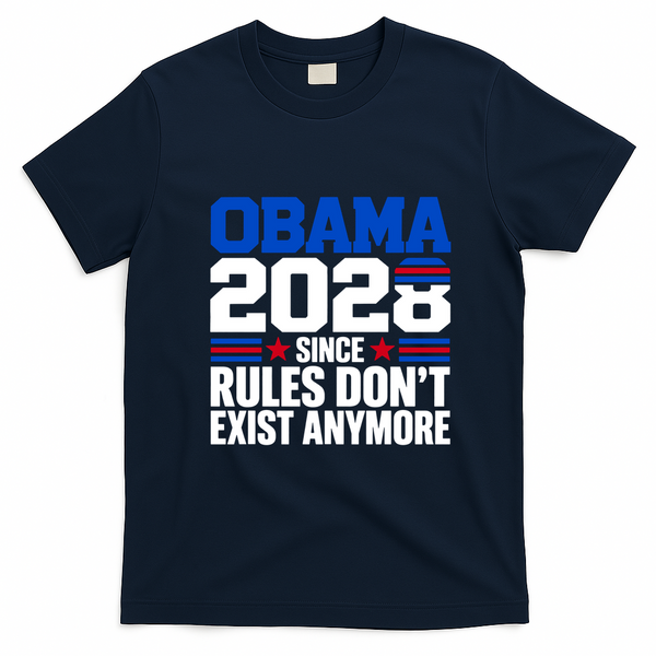 Obama 2028 Since Rules Don't Exist Anymore Funny Democrat T-Shirt - Navy Blue