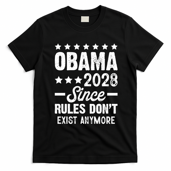 Obama 2028 Since Rules Dont Exist Anymore T-Shirt - Black
