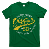 Old Balls Club 50th For 's Over The Hill Birthday T-Shirt - Green