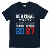 Our Final Chapter Seniors 2027 Graduation T-Shirt - Navy Blue