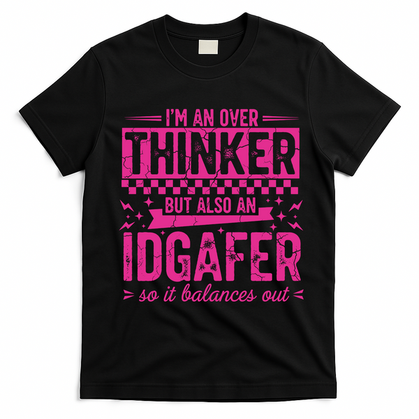 Overthinker IDGAFER Funny Sarcast T-Shirt - Black