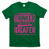 Overthinker IDGAFER Funny Sarcast T-Shirt - Irish Green