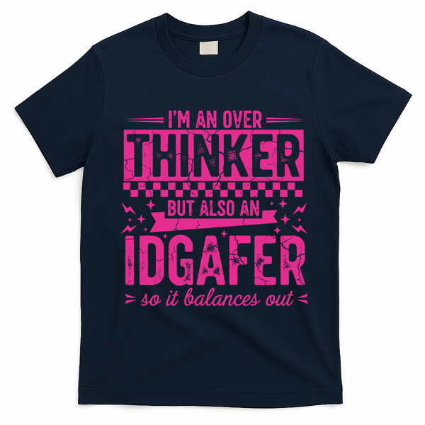 Overthinker IDGAFER Funny Sarcast T-Shirt - Navy Blue