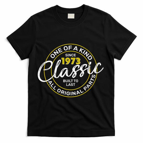 One Of A Kind Since 1973 Classic 50th Birthday T-Shirt - Black