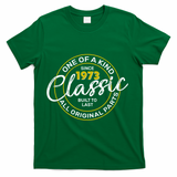 One Of A Kind Since 1973 Classic 50th Birthday T-Shirt - Green