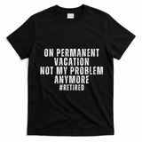 On Permanent Vacation Funny Retirement Retired T-Shirt - Black