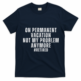 On Permanent Vacation Funny Retirement Retired T-Shirt - Navy Blue