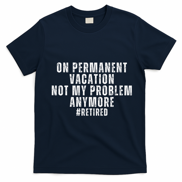 On Permanent Vacation Funny Retirement Retired T-Shirt - Navy Blue