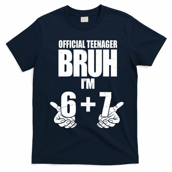 Official Teenager Bruh I'm 6 Plus 7 67 Meme T-Shirt - Navy Blue