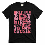 Only The Best Nieces Get Promoted To Big Cousin Cool Cousins T-Shirt - Black