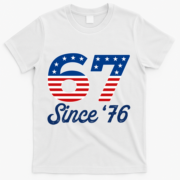 Patriotic 67 Since '76 USA 6-7 Meme Six Seven T-Shirt - White