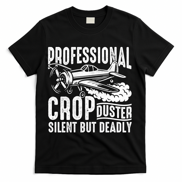 Professional Crop Duster Funny Silent But Deadly T-Shirt - Black