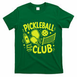 Pickleball Club Good Drinks Only T-Shirt - Irish Green
