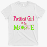 Prettiest Girl In The Morgue T-Shirt - White