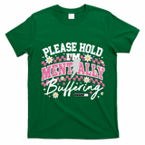 Please Hold I'm Mentally Buffering Funny Mental Health T-Shirt - Irish Green