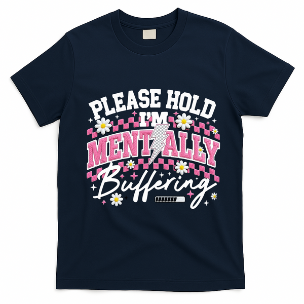 Please Hold I'm Mentally Buffering Funny Mental Health T-Shirt - Navy Blue