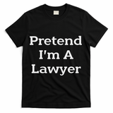 Pretend I'm A Lawyer Costume Funny Law Halloween Party T-Shirt - Black