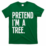 Pretend I'm A Tree Funny Halloween Party Costume T-Shirt - Green